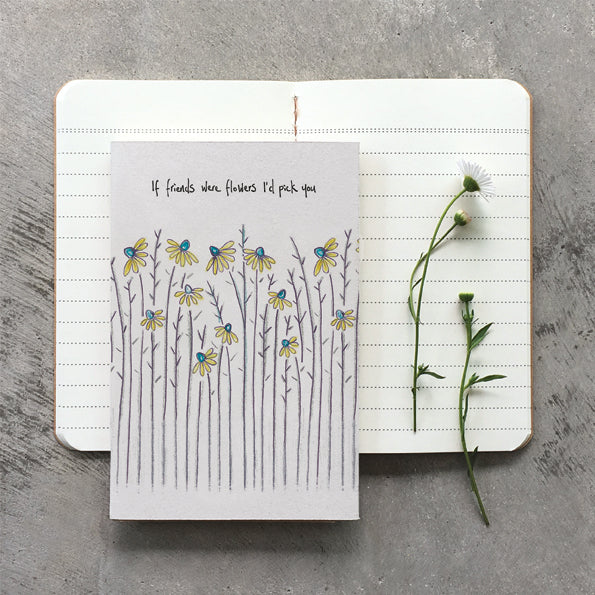East of India Schriftje 'If friends were flowers'
