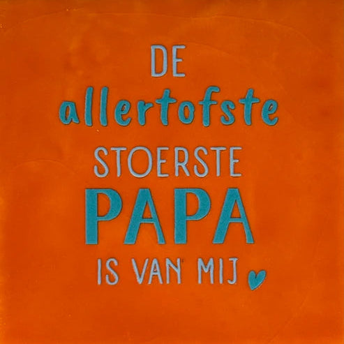 Yett Tegeltje 'De allertofste stoerste papa'