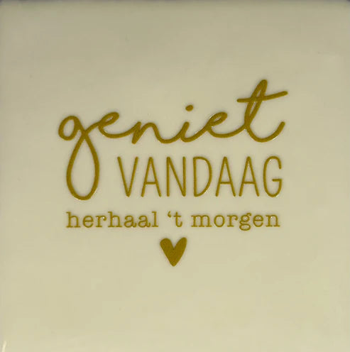 Yett Tegeltje 'Geniet Vandaag'