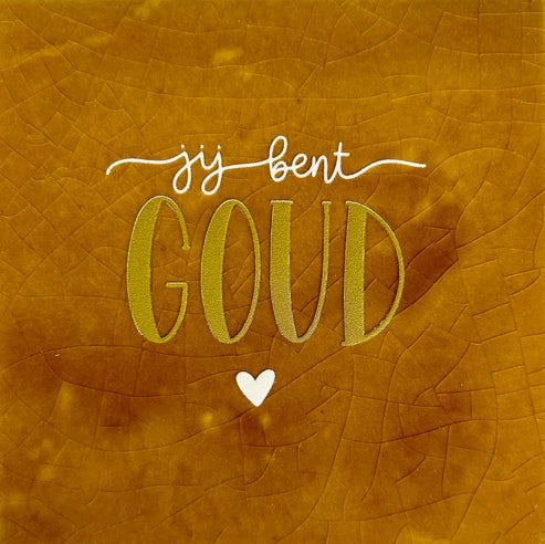 Yett Tegeltje 'Jij bent Goud'