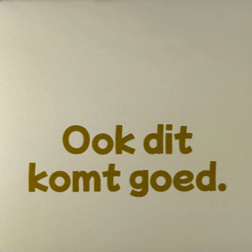 Yett Tegeltje 'Ook dit komt goed'