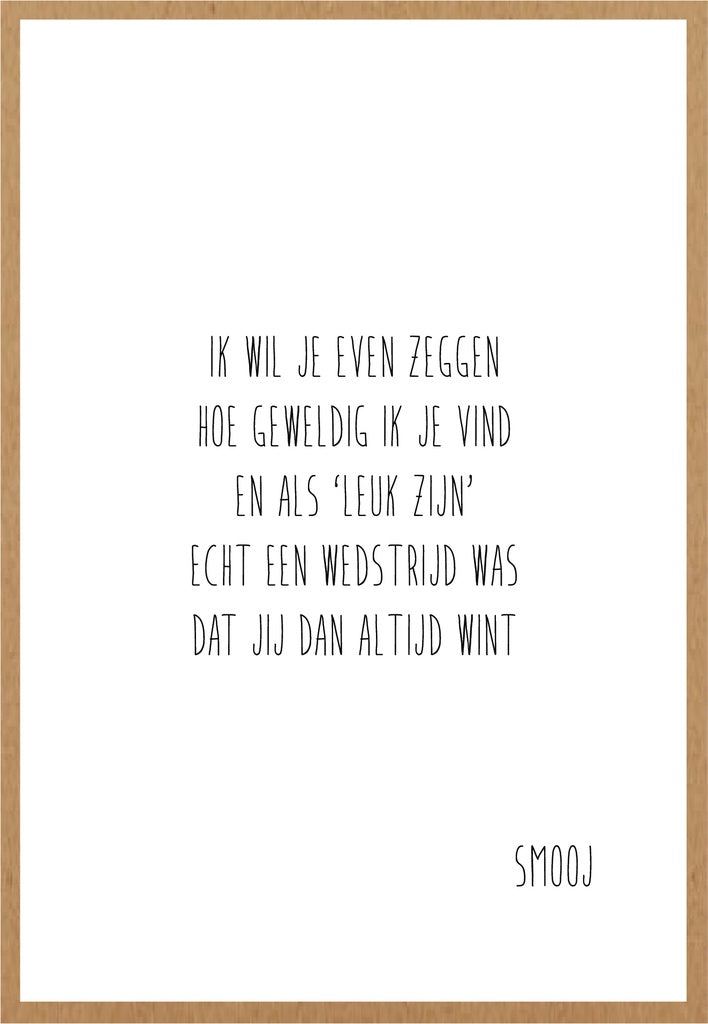 Smooj Ik wil je even Zeggen hoe Geweldig ik je Vind