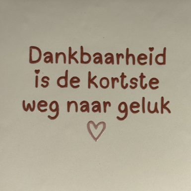 Yett Tegeltje 'Dankbaarheid is de kortste weg naar geluk'