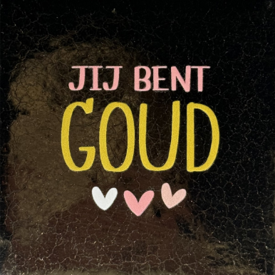 Yett Tegeltje 'Jij bent goud'
